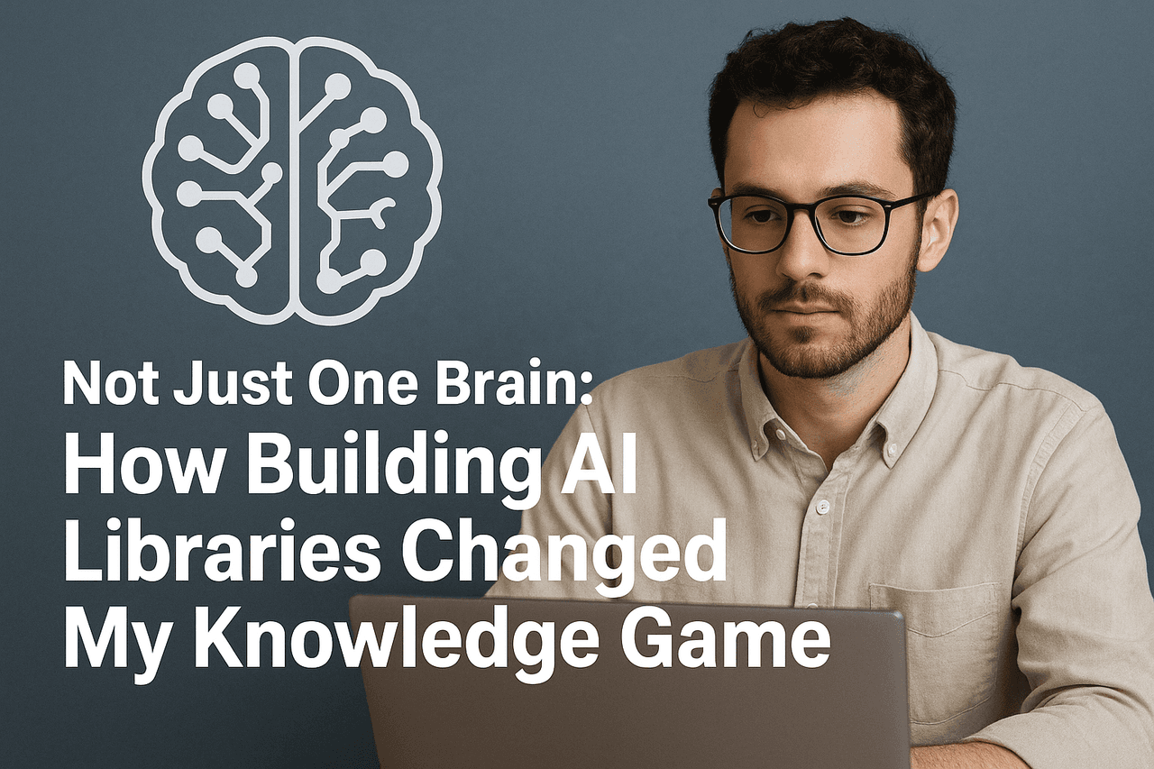 Not Just One Brain: How Building AI Libraries Changed My Knowledge Game Cover